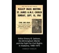 Editor Emory O. Jackson, The Birmingham World, And The Fight For Civil Rights In Alabama, 1940-1975