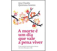 Editora Sextante A Morte é um dia Que Vale a Pena viver: E um excelente Motivo Para Se buscar um Novo olhar Para a Vida (Português)