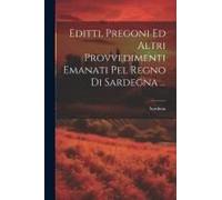 Editti, Pregoni Ed Altri Provvedimenti Emanati Pel Regno Di Sardegna ...