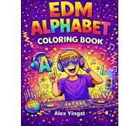 EDM Alphabet Coloring Book: A Fun A-Z Coloring Journey Through DJs, Festivals, Beats, and Electronic Dance Music