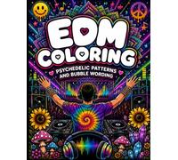 EDM Coloring: An Adult EDM Coloring Book with Psychedelic Geometric Mandalas, Trippy Patterns, and Inspirational Rave Wordings