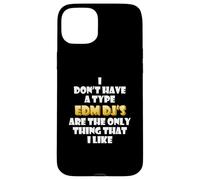 EDM DJs are The Only Thing I Like Funny Festival Rave Artist Coque pour iPhone 15 Plus