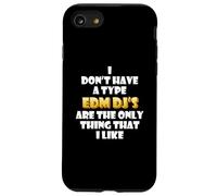 EDM DJs are The Only Thing I Like Funny Festival Rave Artist Coque pour iPhone SE (2020) / 7/8