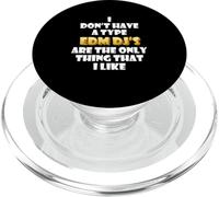 EDM DJs are The Only Thing I Like Funny Festival Rave Artist PopSockets PopGrip pour MagSafe