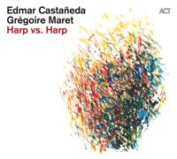 Edmar Castaneda & Grégoire Maret – Harp Vs. Harp – CD – A.C.T.