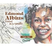 Edmond Albius L'enfant de la vanille, Edition bilingue français-créole - Isabelle Hoarau - Orphie G.doyen Editions - cartonné - Album jeunesse