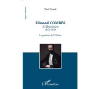 Edmond COMBES L'Abyssinien, 1812-1848 - La passion de l'Orient - Paul Tirand - L'harmattan - broché - Essai