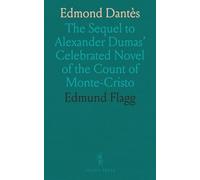 Edmond Dantès: The Sequel to Alexander Dumas' Celebrated Novel of the Count of Monte-Cristo