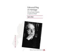 Edmond Fleg en héritage Être juif avant Dreyfus et après la Shoah - Sylvie Altar - Tiresias Michel Reynaud - broché - Biographie