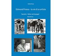 Edmond Freess - la vie d'un artiste: Souvenirs - lâchez-moi la grappe !