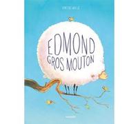 Vincent Mallié – Edmond gros mouton – Album jeunesse – Cartonné
