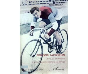 Edmond Jacquelin La vie du champion le plus populaire de tous les temps - Pascal Sergent - L'harmattan - broché - Biographie
