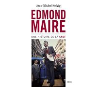 Edmond Maire: Une histoire de la CFDT