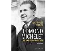Edmond Michelet. La hantise des autres, biographie