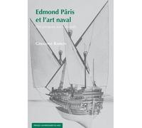 Edmond Pâris Et L'art Naval - Des Pirogues Aux Cuirassés