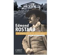 Edmond Rostand Le panache et la splendeur - Patrick Bousquet-Schneeweis - Orep - broché - Essai