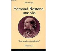 Edmond Rostand, une vie - "une famille extraordinaire"