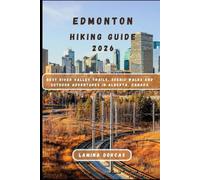 EDMONTON HIKING GUIDE 2026: Best River Valley Trails, Scenic Walks & Outdoor Adventures in Alberta, Canada