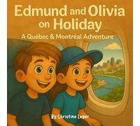 Edmund and Olivia on Holiday; and Quebec & Montreal Adventure