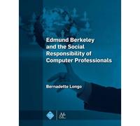 Edmund Berkeley And The Social Responsibility Of Computer Professionals