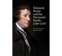 Edmund Burke And The Perennial Battle, 1789-1797