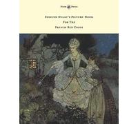 Edmund Dulac's Picture-Book For The French Red Cross