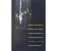 Edmund Husserl & Eugen Fink: Beginnings and Ends in Phenomenology, 1928-1938