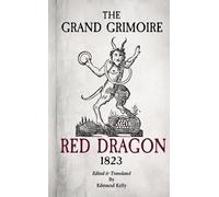 Edmund Kelly – The Grand Grimoire, Red Dragon – Poche – Lulu