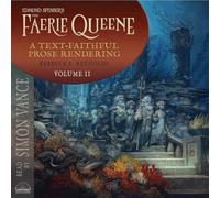 Edmund Spenser's The Faerie Queene, a Prose Rendering, Volume 2 of 3: A Text-Faithful Translation of the 1590s Epic Poem (Volume 2)