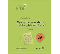 EDN référentiel de médecine vasculaire et de chirurgie vasculaire: (4e édition conforme à la R2C)