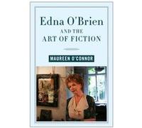 Edna OBrien and the Art of Fiction by Maureen OConnor Maureen OConnor (Auteur)