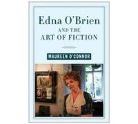 Edna OBrien and the Art of Fiction by Maureen OConnor Maureen OConnor (Auteur)