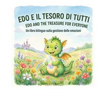 Edo e il Tesoro di Tutti - Edo and the Treasure for Everyone: Un libro bilingue sulla gestione delle emozioni