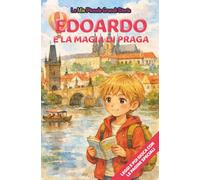 Edoardo e la magia di Praga: Libro illustrato per bambini 3-6 anni, personalizzabile, con alla fine del racconto giochi e attività da fare: labirinti, ... inglese, trova le parole, collega le figure