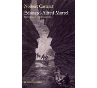 Édouard-Alfred Martel Explorateur du monde souterrain - Norbert Casteret - Table ronde - Poche - Guide