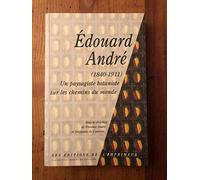 Edouard André, 1840-1911 : Un paysagiste botanique sur les chemins du monde