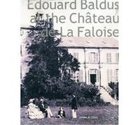 Edouard Baldus at the Chateau de La Faloise by James A. Ganz James Ganz (Auteur)