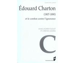 Edouard charton (1807-1890). et le combat contre l ignorance Et le combat contre l'ignorance - Pur - Presses Universitaires Rennes - broché - Etude