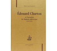 Edouard Charton et l'invention du Magasin pittoresque (1833-1870)