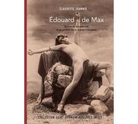 Édouard de Max - Gloire et décadence d'un prince de la scène française Claudette Joannis (Auteur), Georges Banu (Préface), Isée St. John Knowles (Préface)