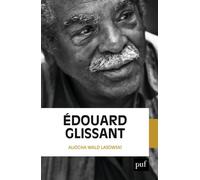 Édouard Glissant - Aliocha Wald Lasowski - Puf - broché - Essai