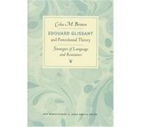 Edouard Glissant and Postcolonial Theory, New World Studies Celia Britton (Auteur)