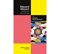 Edouard Glissant - Artisan Du Tout-Monde