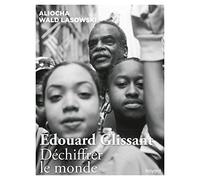 Edouard Glissant - Déchiffrer Le Monde