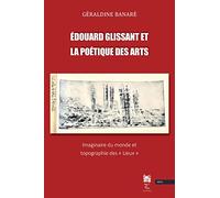 Edouard Glissant et la poétique des arts: Imaginaire du monde et topographie des "lieux"