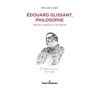 Édouard Glissant, philosophe Héraclite et Hegel dans le Tout-Monde - Alexandre Leupin - Hermann - broché - Essai