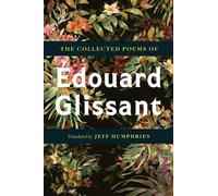 The Collected Poems Of Edouard Glissant by Edouard Glissant Edouard Glissant (Auteur)