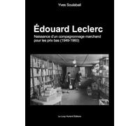 Édouard Leclerc : Naissance d’un compagnonnage marchand pour les prix bas (1949-1960)