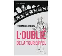Edouard Lockroy, L'oublié De La Tour Eiffel
