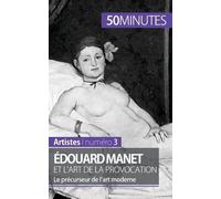 Edouard Manet Et L'art De La Provocation - Le Précurseur De L'art Moderne
